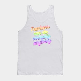 Teachers can do virtually anything (Rainbow Text) Tank Top